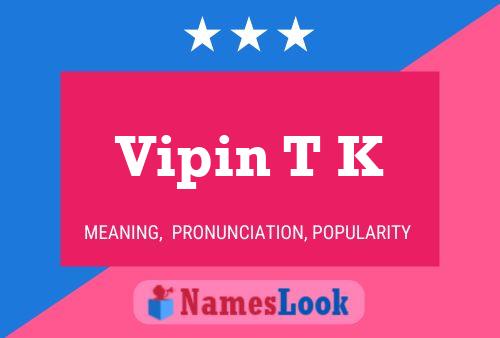 Vipin T K Name Poster