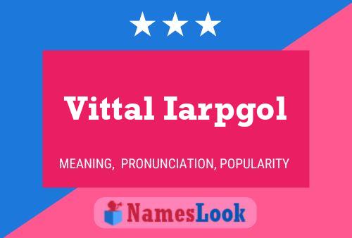 Vittal Iarpgol Name Poster