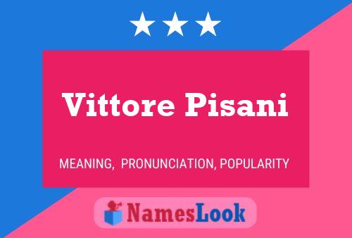 Vittore Pisani Name Poster