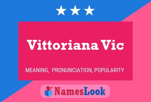 Vittoriana Vic Name Poster