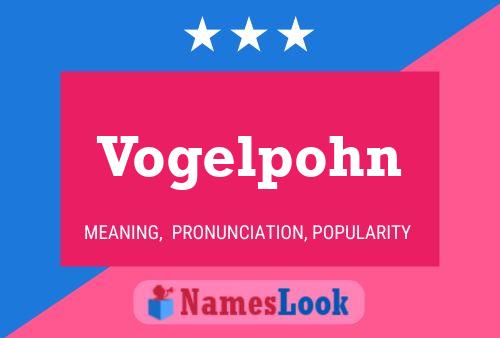 Vogelpohn Name Poster