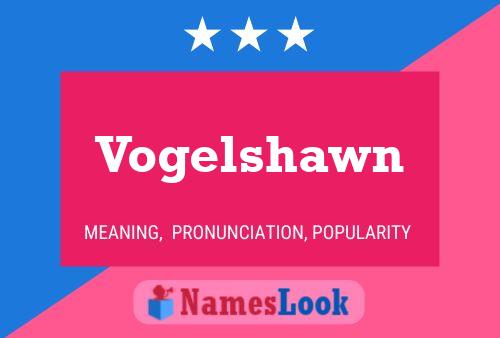 Vogelshawn Name Poster