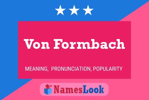 Von Formbach Name Poster