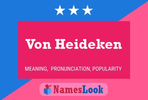 Von Heideken Name Poster