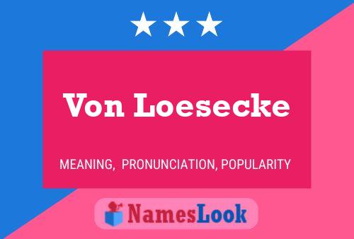 Von Loesecke Name Poster