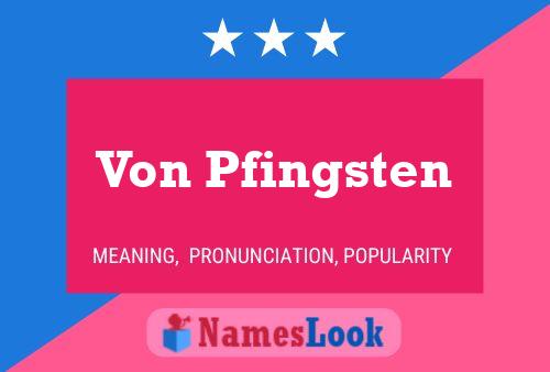 Von Pfingsten Name Poster