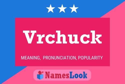 Vrchuck Name Poster