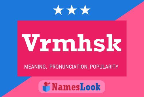 Vrmhsk Name Poster