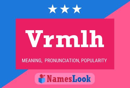 Vrmlh Name Poster