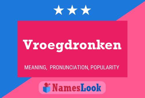 Vroegdronken Name Poster