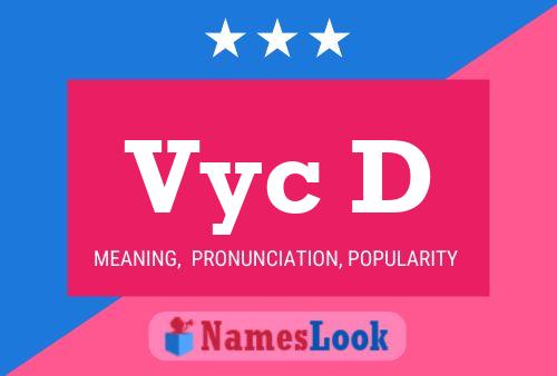 Vyc D Name Poster