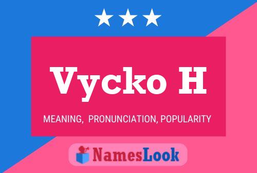 Vycko H Name Poster