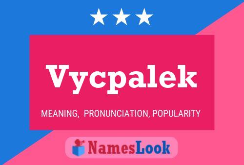 Vycpalek Name Poster