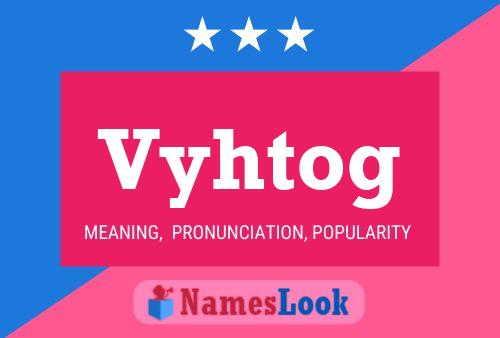 Vyhtog Name Poster