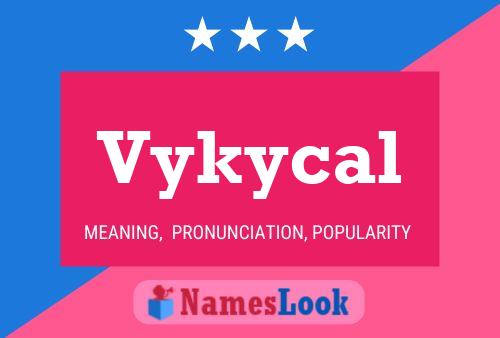 Vykycal Name Poster