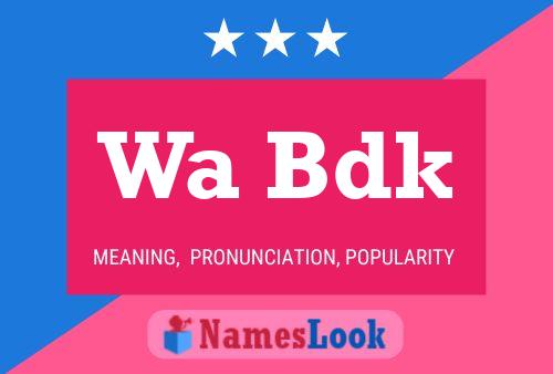 Wa Bdk Name Poster