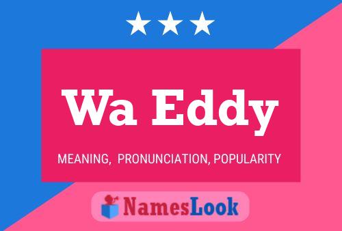 Wa Eddy Name Poster