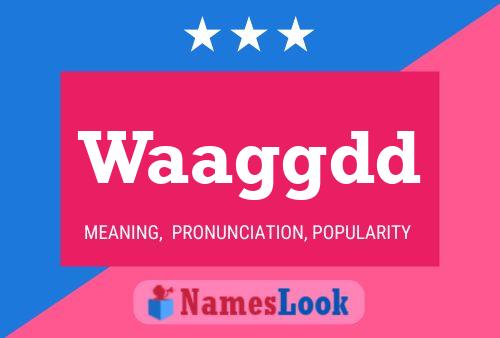 Waaggdd Name Poster