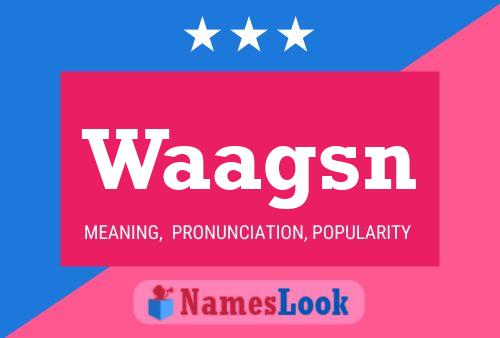 Waagsn Name Poster