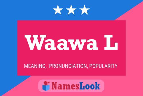 Waawa L Name Poster