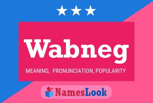 Wabneg Name Poster