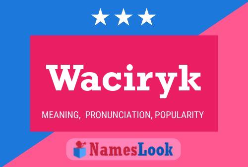 Waciryk Name Poster