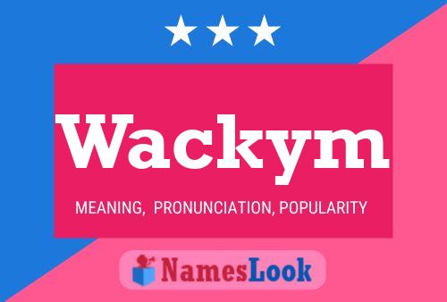 Wackym Name Poster