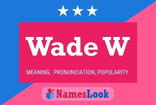 Wade W Name Poster