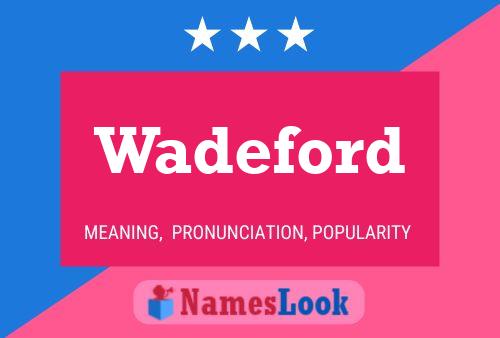 Wadeford Name Poster