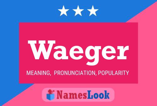 Waeger Name Poster