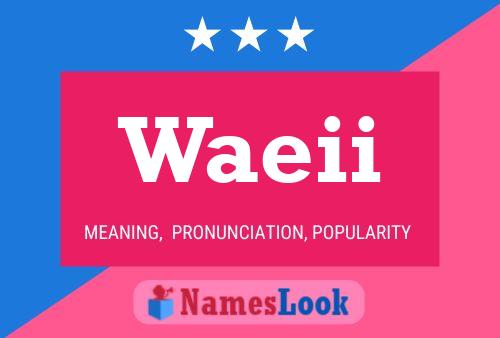 Waeii Name Poster