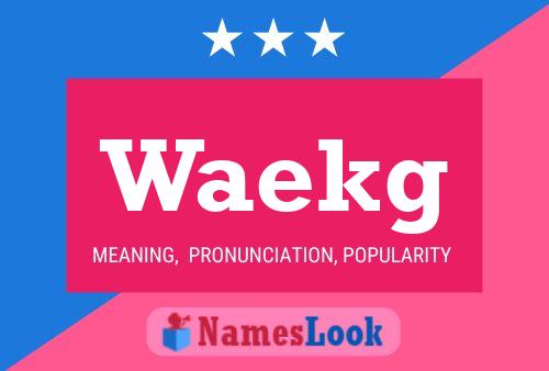 Waekg Name Poster