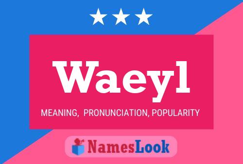 Waeyl Name Poster