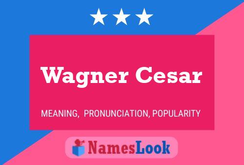 Wagner Cesar Name Poster