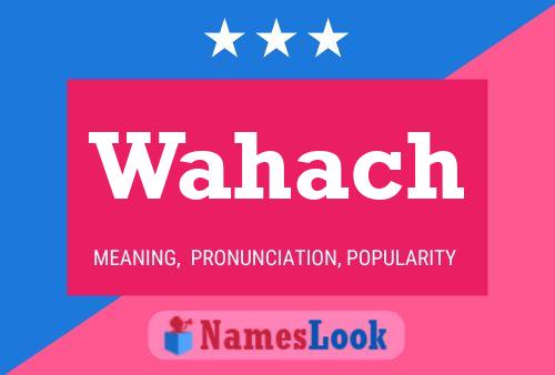 Wahach Name Poster