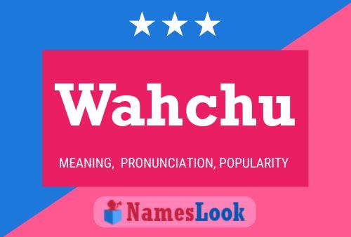 Wahchu Name Poster