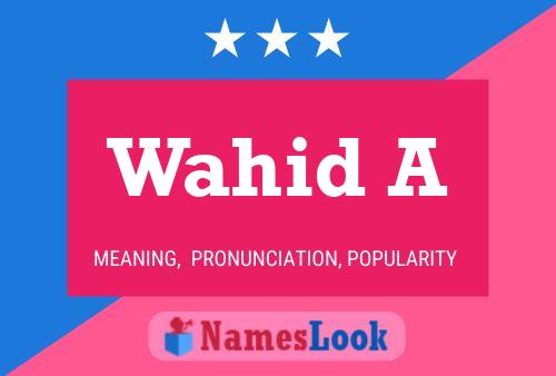 Wahid A Name Poster