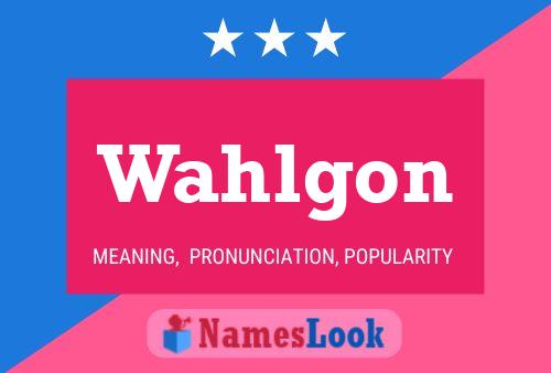 Wahlgon Name Poster