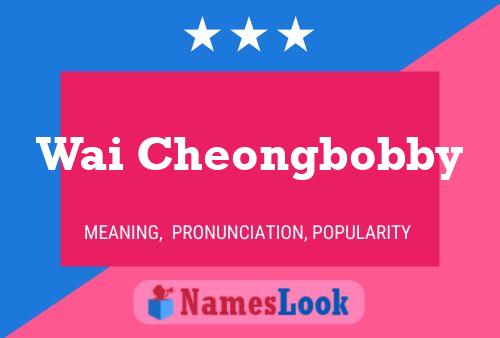 Wai Cheongbobby Name Poster