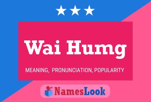 Wai Humg Name Poster