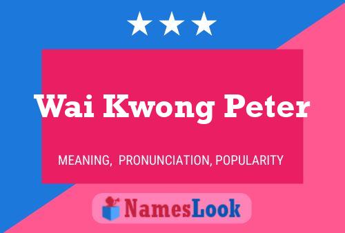 Wai Kwong Peter Name Poster