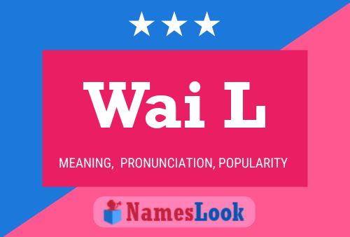 Wai L Name Poster