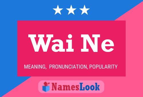 Wai Ne Name Poster