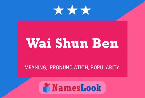 Wai Shun Ben Name Poster