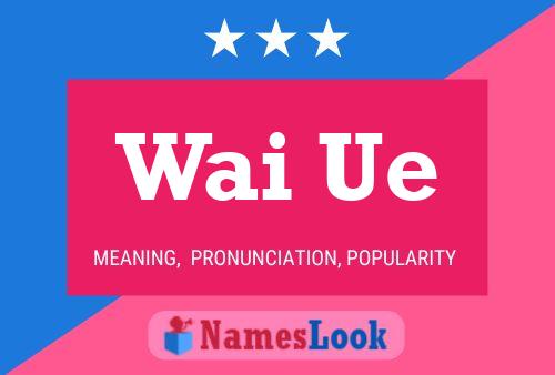 Wai Ue Name Poster