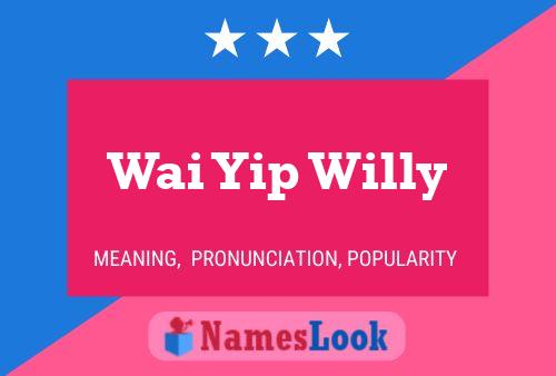 Wai Yip Willy Name Poster