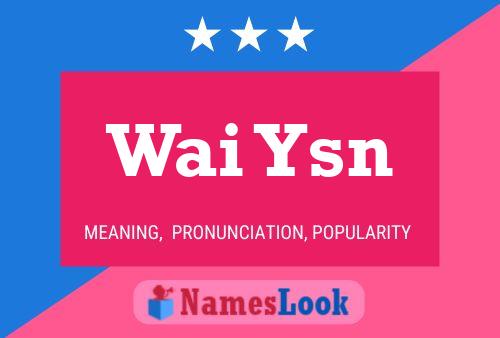 Wai Ysn Name Poster