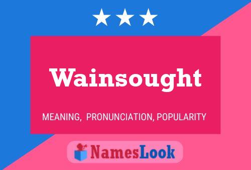 Wainsought Name Poster