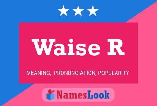 Waise R Name Poster