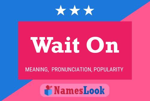 Wait On Name Poster